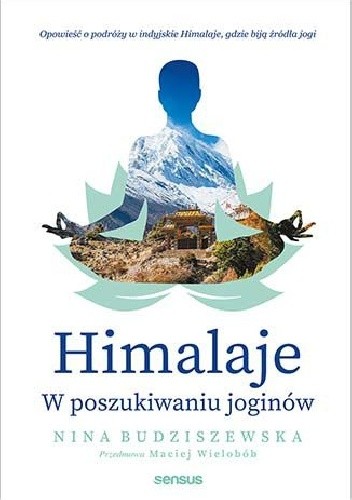 Nina Budziszewska “Himalaje, w poszukiwaniu joginów”